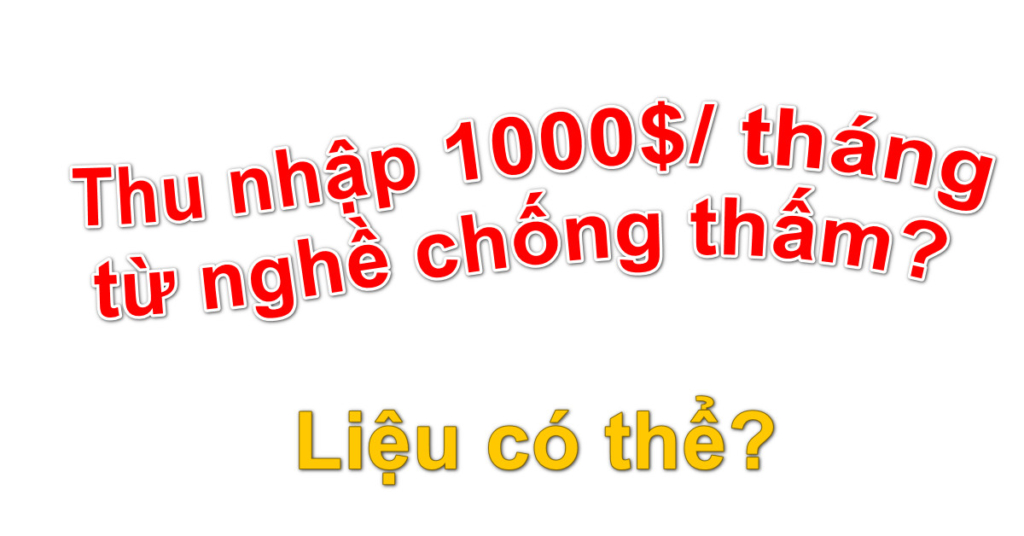 Lương thu nhập thợ chống thấm bao nhiêu? Có được 20tr/ tháng không?